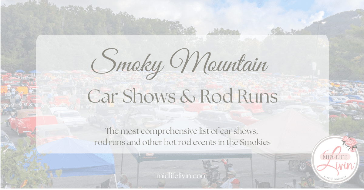 Smoky Mountain Car Shows & Rod Runs the complete list! MidLife Livin'